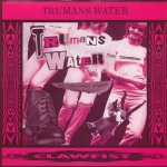 trumans water - spazzrockdanceinferno - clawfist - 1994