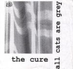 the cure - all cats are grey - -1981