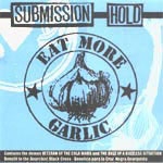 submission hold - eat more garlic - civilacion violenta-2003