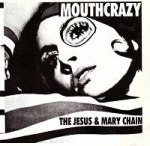 the jesus and mary chain - mouthcrazy - fast merry music-1987