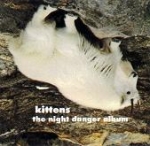 kittens - the night danger album - sonic unyon-1998