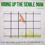 alternative TV - vibing up the senile man (part one) - deptford fun city-1978
