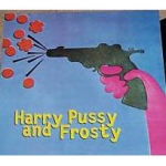 harry pussy-frosty - split 7 - menlo park - 1998