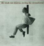 the trash can sinatras - circling the circumference - go! discs - 1990