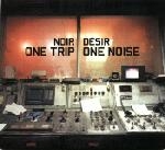 noir dsir - one trip one noise - barclay - 1998