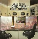 noir dsir - one trip one noise [extraits] - barclay - 1998