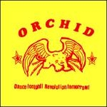 orchid - dance tonight! revolution tomorrow! - ebullition