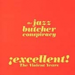 the jazz butcher conspiracy - excellent!: the violent years - creation-1997