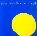 pulp - they suffocate at night - fire-1987