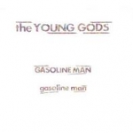 the young gods - gasoline man - play it again sam - 1992