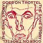 trottel - the same story goes on - trottel - 1993