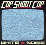 cop shoot cop - white noise - big cat - 1991