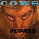 cows - plowed - amphetamine reptile - 1992