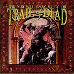 ...and you will know us by the trail of dead - s/t - trance-1997