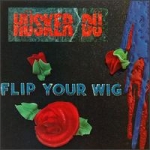 hüsker dü - flip your wig - sst