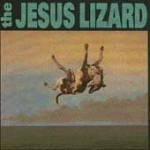 the jesus lizard - down - touch and go