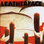 leatherface - mush - roughneck