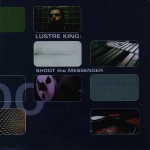 lustre king - shoot the messenger - southern-1999