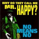 nomeansno - why do they call me mr. happy? - alternative tentacles-1993