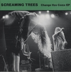 screaming trees - change has come ep - glitterhouse, sub pop - 1990