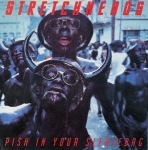 stretchheads - pish in your sleazebag - blast first-1991