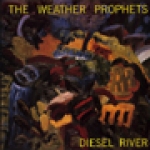 the weather prophets - diesel river - rough trade, creation-1986