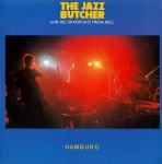 the jazz butcher & his sikkorkis from hell - hamburg - glass, rebel rec-1985