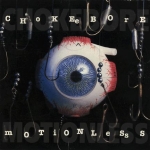 chokebore - motionless - amphetamine reptile - 1994