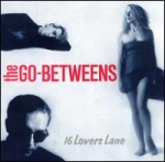 go-betweens - 16 lovers lane - beggars banquet, virgin - 1988