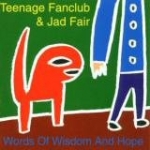 teenage fanclub & jad fair - words of wisdom and hope - geographic-2002
