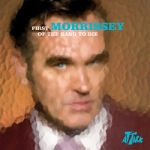 morrissey - first of the gand to die - attack-2004