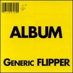 flipper - the generic album - subterranean