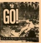 go! - your power means nothing - mike BS-1991
