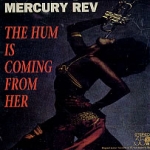 mercury rev - the hum is coming from her - beggars banquet - 1993