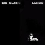 big black - lungs - ruthless - 1982