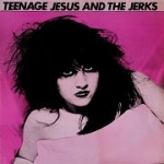 teenage jesus and the jerks - teenage jesus & the jerks - lust/unlust music-1979