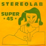 stereolab - super 45 - duophonic super 45's - 1991