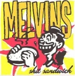 melvins - shit sandwich.... and you just took a bite - amphetamine reptile - 2001