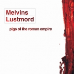 melvins & lustmord - pigs of the roman empire - ipecac - 2004