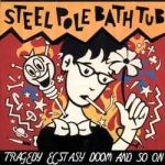 steel pole bath tub - tragedy ecstasy doom and so on - genius-1995