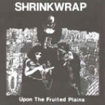 shrinkwrap - upon the fruited plains - suggestion, no risk-no fun - 1996